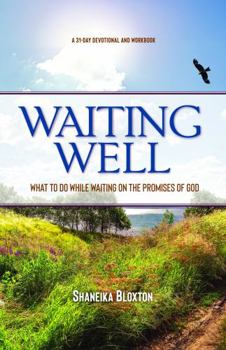 Paperback Waiting Well: What to Do While Waiting on the Promises of God A 31-Day Devotional and Workbook Book