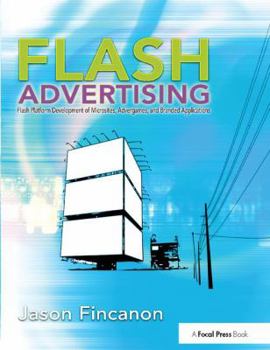 Hardcover Flash Advertising: Flash Platform Development of Microsites, Advergames and Branded Applications Book