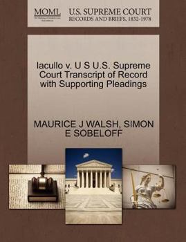 Paperback Iacullo V. U S U.S. Supreme Court Transcript of Record with Supporting Pleadings Book