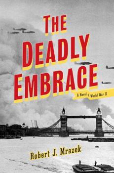 Hardcover The Deadly Embrace: A Novel of World War II Book