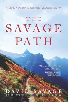 Paperback The Savage Path: A Memoir of Modern Masculinity Book