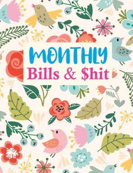 Monthly Bills & $hit: Cute Finance Monthly & Weekly Budget Planner Expense Tracker Bill Organizer Journal Notebook | Budget Planning | Budget Worksheets