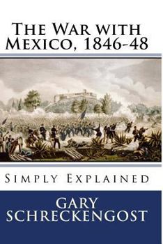 Paperback The War with Mexico, 1846-48: Simply Explained Book