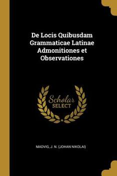 Paperback de Locis Quibusdam Grammaticae Latinae Admonitiones Et Observationes [Latin] Book