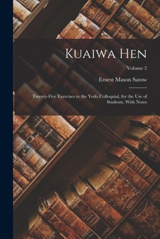 Paperback Kuaiwa Hen: Twenty-Five Exercises in the Yedo Colloquial, for the Use of Students, With Notes; Volume 2 Book