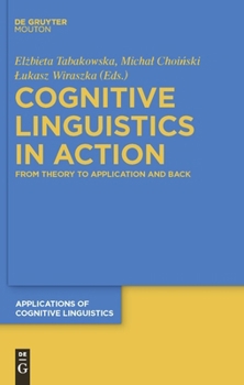 Hardcover Cognitive Linguistics in Action: From Theory to Application and Back Book