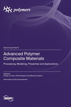 Hardcover Advanced Polymer Composite Materials: Processing, Modeling, Properties and Applications Book