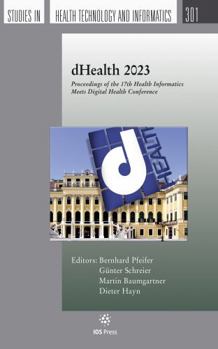 Paperback dHealth 2023: Proceedings of the 17th Health Informatics Meets Digital Health Conference (Studies in Health Technology and Informatics, 301) Book