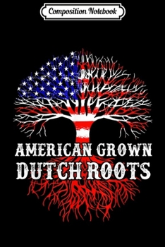 Paperback Composition Notebook: funny American Grown with Dutch Roots Netherlands Flag Journal/Notebook Blank Lined Ruled 6x9 100 Pages Book