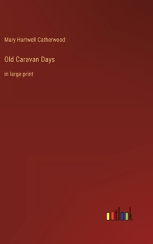 Hardcover Old Caravan Days: in large print Book