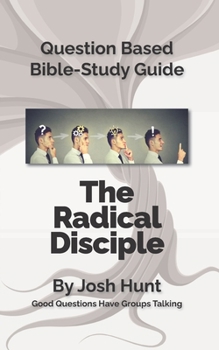 Paperback Question-Based Bible Study Lessons--The Radical Disciple: Good Questions Have Groups Talking Book