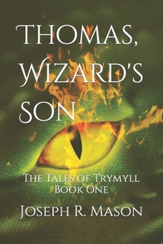 Paperback Thomas, Wizard's Son: The Tales of Trymyll Book One Book