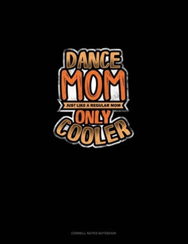 Dance Mom Just Like A Regular Mom Only Cooler: Cornell Notes Notebook