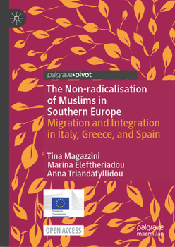 Hardcover The Non-Radicalisation of Muslims in Southern Europe: Migration and Integration in Italy, Greece, and Spain Book