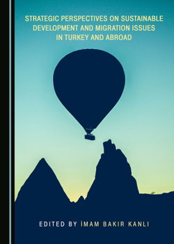 Hardcover Strategic Perspectives on Sustainable Development and Migration Issues in Turkey and Abroad Book