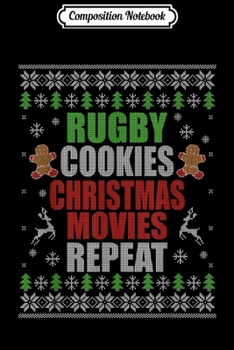 Paperback Composition Notebook: Rugby Cookies Christmas Movies Repeat Rugby Player Journal/Notebook Blank Lined Ruled 6x9 100 Pages Book