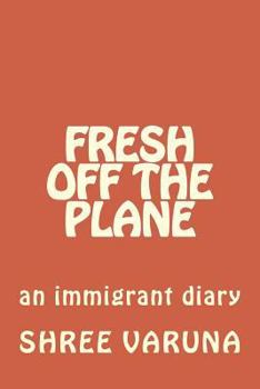 Paperback Fresh off the plane: An immigrant diary - Vol. 1 (Pennsylvania to Baltimore) Book