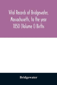 Paperback Vital records of Bridgewater, Massachusetts, to the year 1850 (Volume I) Births Book