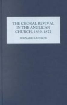 Hardcover The Choral Revival in the Anglican Church, 1839-1872 Book