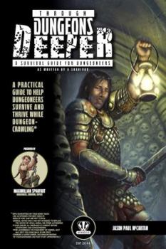 Paperback Through Dungeons Deeper: A Survival Guide For Dungeoneers As Written By A Survivor Book