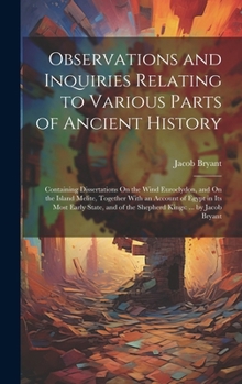 Hardcover Observations and Inquiries Relating to Various Parts of Ancient History: Containing Dissertations On the Wind Euroclydon, and On the Island Melite, To Book