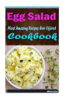 Paperback Egg Salad: 101 Delicious, Nutritious, Low Budget, Mouth watering Cookbook Book