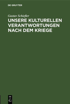 Hardcover Unsere Kulturellen Verantwortungen Nach Dem Kriege: Vortrag, Gehalten in Der Hamburger Kunstgesellschaft Am 30. Sept. 1914 [German] Book