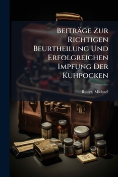 Paperback Beiträge Zur Richtigen Beurtheilung Und Erfolgreichen Impfung Der Kuhpocken [German] Book