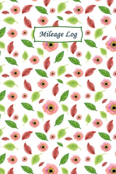 Mileage Log: Journal For Recording Mileage and Destinations: Mileage Log for Taxes: Daily Tracking Simple Mileage Journal: Odometer Notebook for Business or Personal.