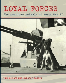 Paperback Loyal Forces: The American Animals of World War II Book