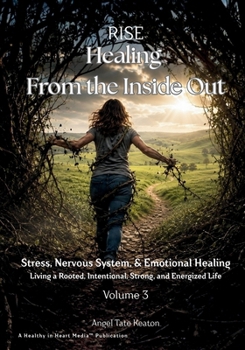 RISE Healing From the Inside Out Stress, Nervous System, & Emotional Healing: Living a Rooted, Intentional, Strong, and Energized Life (RISE Circle of Wholeness Journey)