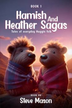 Hamish And Heather Sagas: Tales Of Everyday Haggis Folk: Discover Evergreen Hollow- Where Kindness, Curiosity, and Bravery Thrive
