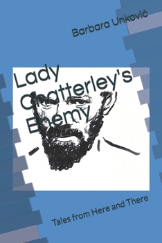 Paperback Lady Chatterley's Enemy: Tales from Here and There Book