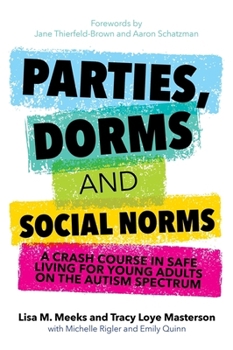 Paperback Parties, Dorms and Social Norms: A Crash Course in Safe Living for Young Adults on the Autism Spectrum Book