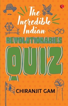 Paperback The Incredible Indian Revolutionaries Quiz Book