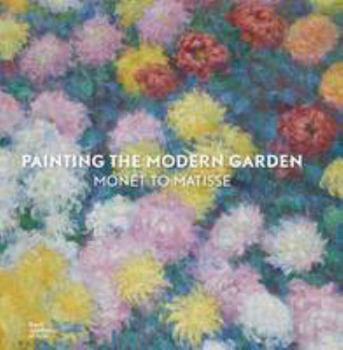 Hardcover Painting the Modern Garden: Monet to Matisse Book