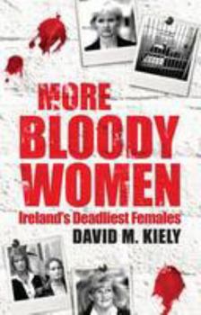 Hardcover More Bloody Women: Ireland's Most Dangerous Females Book