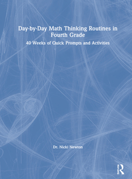 Hardcover Day-By-Day Math Thinking Routines in Fourth Grade: 40 Weeks of Quick Prompts and Activities Book