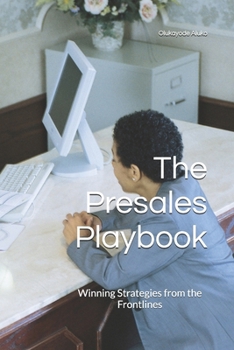 Paperback The Presales Playbook: Winning Strategies from the Frontlines Book