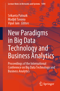 New Paradigms in Big Data Technology and Business Analytics: Proceedings of the International Conference on Big Data Technology and Business Analytics (Lecture Notes in Networks and Systems, 1494)