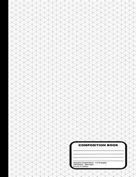 Isometric Grid Graph Paper Notebook - 1/4 Inch Equilateral Triangle Graph Pages - 200 Pages / 100 Sheets, 8-1/2 X 11