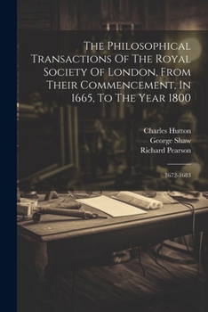 Paperback The Philosophical Transactions Of The Royal Society Of London, From Their Commencement, In 1665, To The Year 1800: 1672-1683 Book