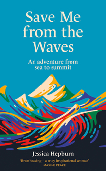 Hardcover Save Me from the Waves: An Adventure from Sea to Summit Book