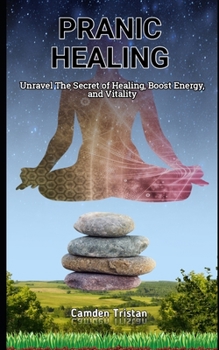 Paperback Pranic Healing: Unravel The Secret of Healing, Boost Energy, and Vitality Book