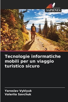 Paperback Tecnologie informatiche mobili per un viaggio turistico sicuro [Italian] Book