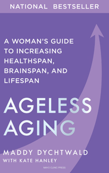 Hardcover Ageless Aging: A Woman's Guide to Increasing Healthspan, Brainspan, and Lifespan Book