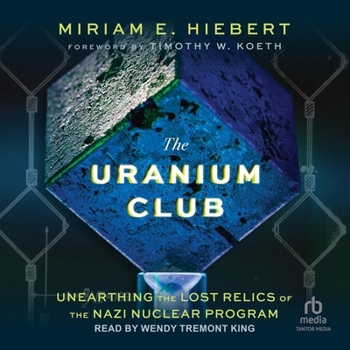 Audio CD The Uranium Club: Unearthing Lost Relics of the Nazi Nuclear Program Book