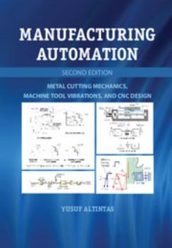 Paperback Manufacturing Automation: Metal Cutting Mechanics, Machine Tool Vibrations, and CNC Design Book