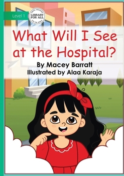 Paperback What Will I See at the Hospital Book