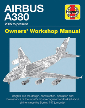 Airbus A380 Owner's Workshop Manual: 2005 to present - Book  of the Haynes Owners' Workshop Manual
